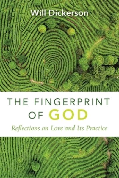 Will Dickerson · The Fingerprint of God: Reflections on Love and Its Practice (Paperback Book) (2021)