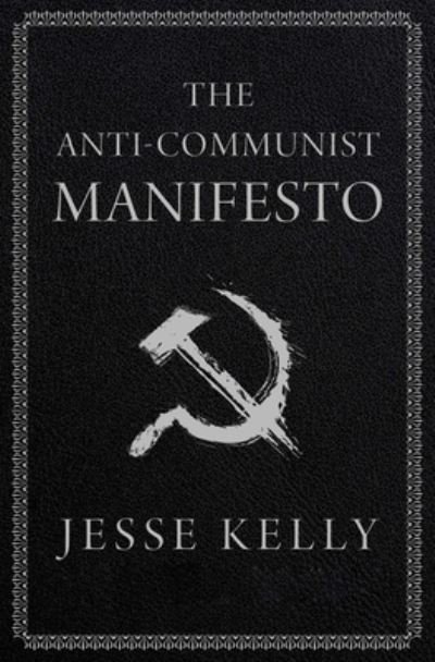 Cover for Jesse Kelly · The Anti-Communist Manifesto (Hardcover Book) (2023)