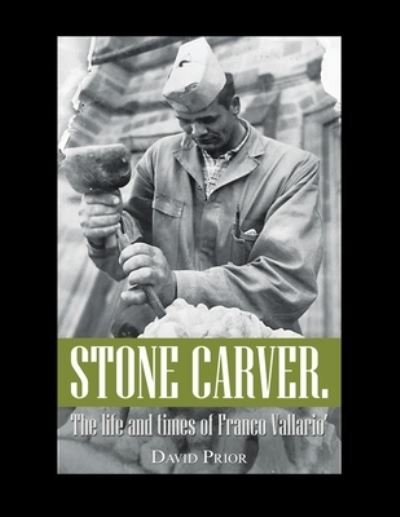 Cover for David Prior · Stone Carver. the Life and Times of Franco Vallario' (Buch) (2022)