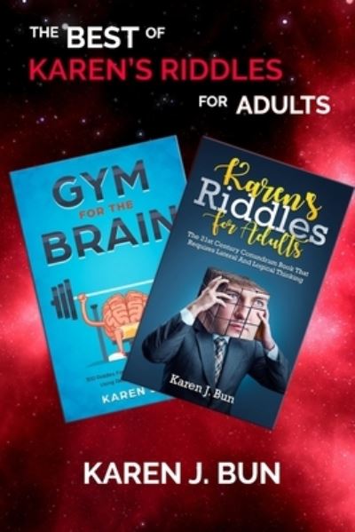 Cover for Karen J Bun · The Best Of Karen's Riddles For Adults: 2 Manuscripts In A Book Compilation To Workout The Brain Cells Using Logic Thinking (Paperback Book) (2019)