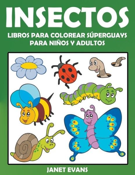 Cover for Janet Evans · Insectos: Libros Para Colorear Súperguays Para Niños Y Adultos (Paperback Bog) [Spanish edition] (2014)