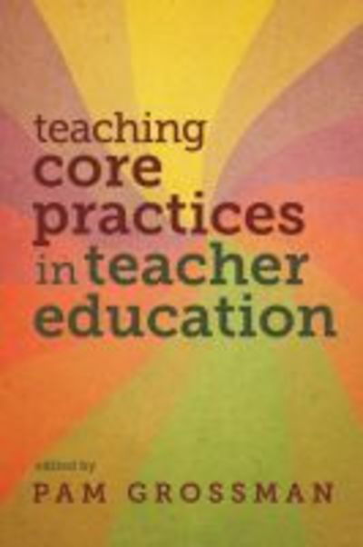 Cover for Teaching Core Practices in Teacher Education - Core Practices in Education Series (Paperback Bog) (2018)