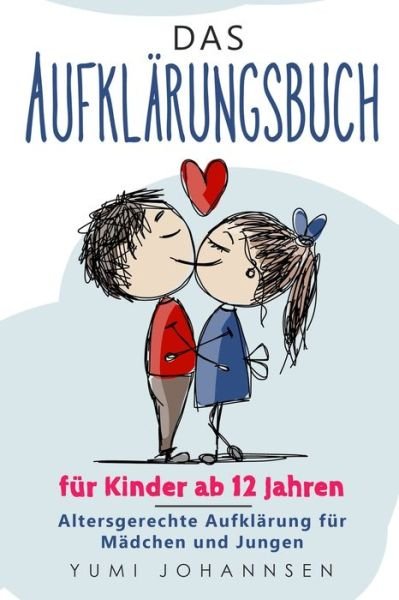 Cover for Yumi Johannsen · Das Aufklarungsbuch fur Kinder ab 12 Jahren (Pocketbok) (2019)