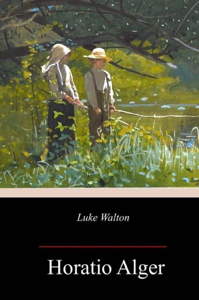 Luke Walton - Horatio Alger - Książki - Createspace Independent Publishing Platf - 9781717383877 - 3 maja 2018