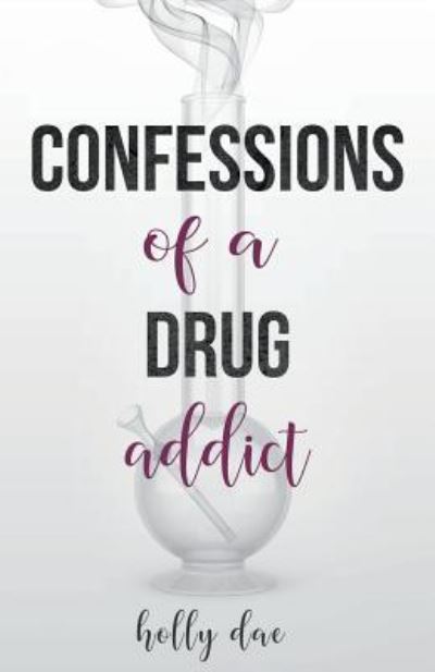 Cover for Holly Dae · Confessions of a Drug Addict (Paperback Book) (2018)