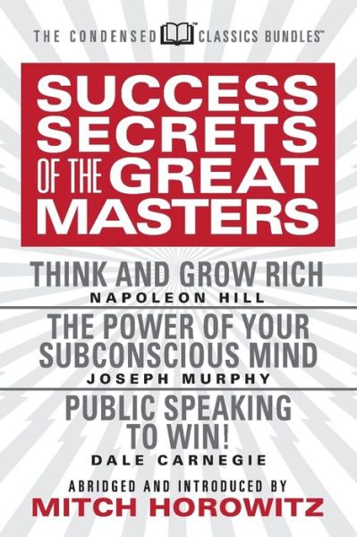 Cover for Napoleon Hill · Success Secrets of the Great Masters (Condensed Classics): Think and Grow Rich, The Power of Your Subconscious Mind and Public Speaking to Win! (Pocketbok) (2019)