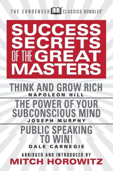 Cover for Napoleon Hill · Success Secrets of the Great Masters (Condensed Classics): Think and Grow Rich, The Power of Your Subconscious Mind and Public Speaking to Win! (Paperback Bog) (2019)