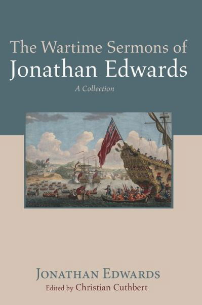 The Wartime Sermons of Jonathan Edwards - Jonathan Edwards - Livros - Cascade Books - 9781725287877 - 31 de março de 2022