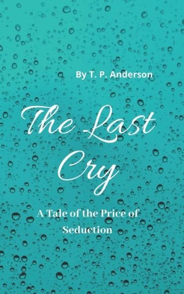 Cover for T P Anderson · The Last Cry (Paperback Book) (2019)