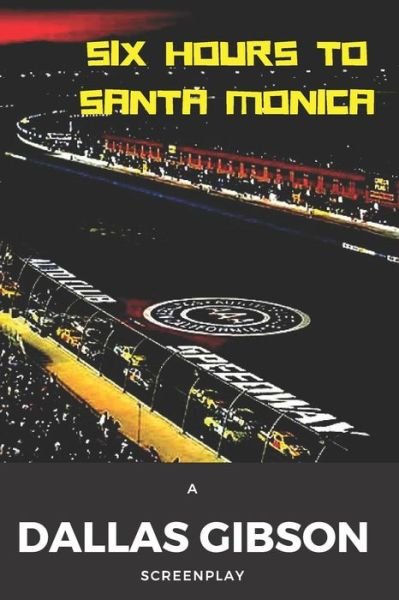 Cover for Dallas Gibson · Six Hours to Santa Monica (Paperback Book) (2018)