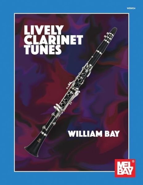 Cover for William a Bay · Lively Clarinet Tunes (Buch) (2019)