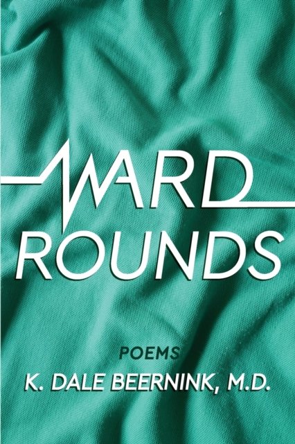 Cover for K Dale Beernink · Ward Rounds (Paperback Book) (2022)