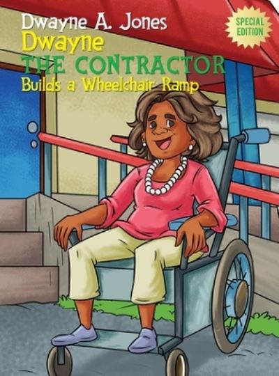 Cover for Dwayne A Jones · Dwayne the Contractor Builds a Wheelchair Ramp (Hardcover Book) (2022)