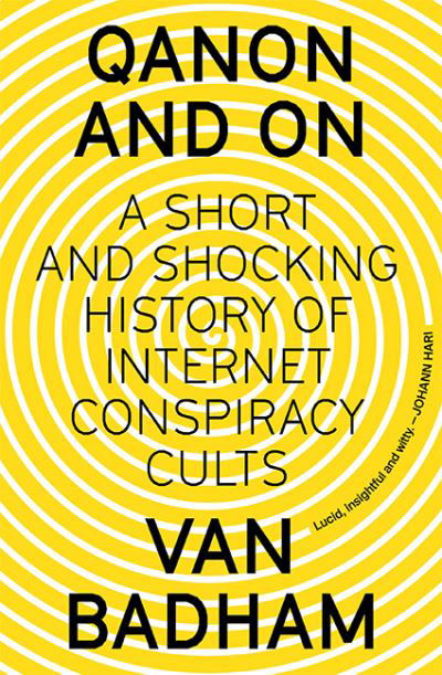 QAnon and On: A Short and Shocking History of Internet Conspiracy Cults - Van Badham - Books - Hardie Grant Books - 9781743797877 - November 17, 2021