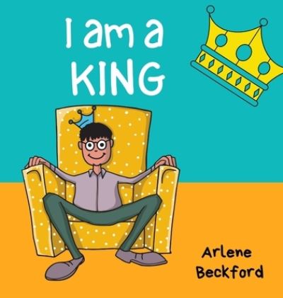 Cover for Beckford Arlene Beckford · I Am a King (Hardcover Book) (2021)