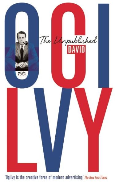 The Unpublished David Ogilvy - David Ogilvy - Bøger - Profile Books Ltd - 9781781250877 - 6. december 2012