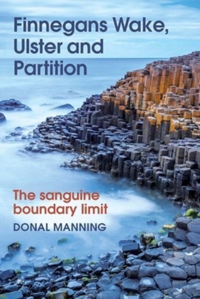 Cover for Donal Manning · Finnegans Wake, Ulster and Partition: The Sanguine Boundary Limit (Hardcover Book) (2023)