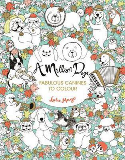 Cover for Lulu Mayo · A Million Dogs - A Million Creatures to Colour (Paperback Book) (2016)