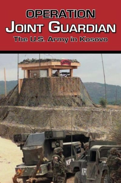 Cover for Center of Military History · Operation Joint Guardian: the U.s. Army in Kosovo (Paperback Book) (2007)