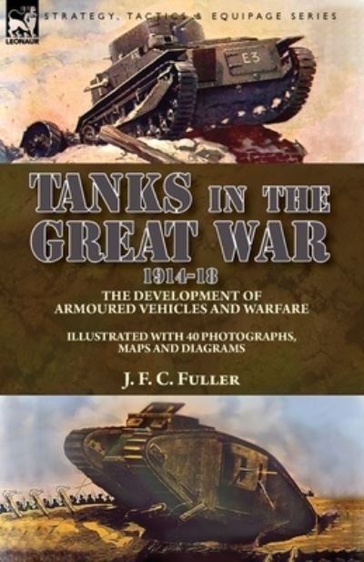 Cover for J F C Fuller · Tanks in the Great War, 1914-18 (Paperback Bog) (2020)