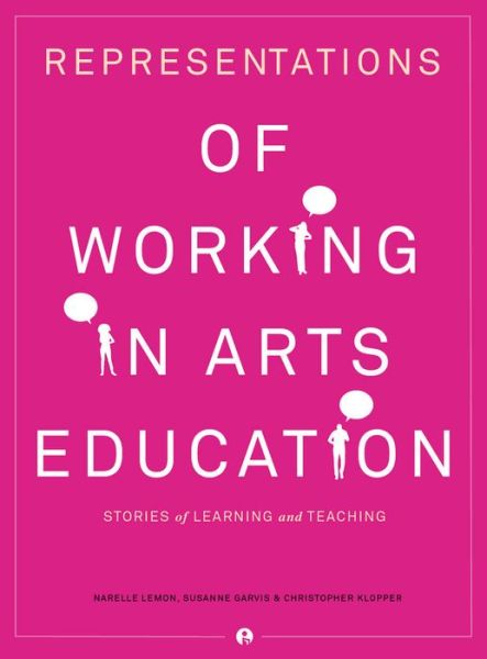 Representations of Working in Arts Education: Stories of Learning and Teaching - Lemon, Narelle (Swinburne University of Technology) - Books - Intellect - 9781783201877 - December 15, 2014