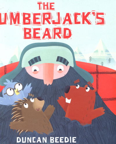 The Lumberjack's Beard - Duncan Beedie - Books - Templar Publishing - 9781783706877 - January 12, 2017