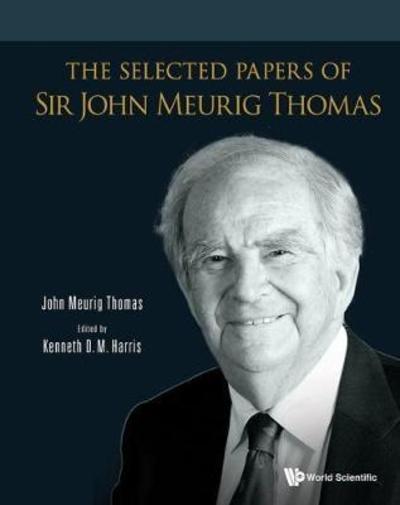 Cover for Thomas, John Meurig (Univ Of Cambridge, Uk) · The Selected Papers Of Sir John Meurig Thomas (Gebundenes Buch) (2017)