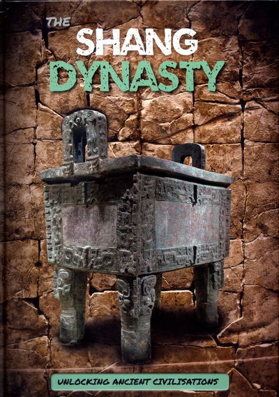 Cover for George Cottrell · Shang Dynasty - Unlocking Ancient Civilisations (Hardcover Book) (2016)