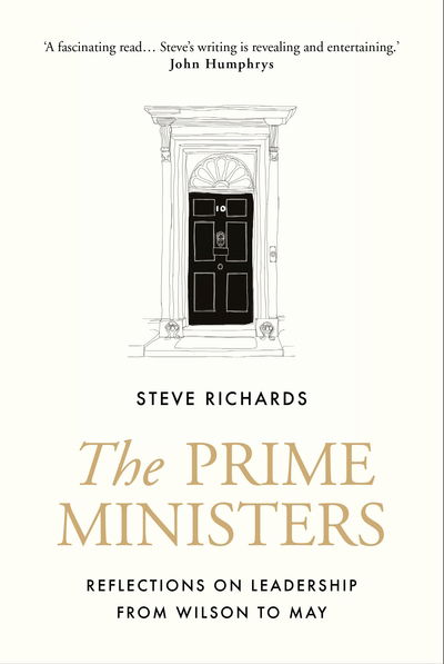 Cover for Steve Richards · The Prime Ministers: Reflections on Leadership from Wilson to May (Hardcover Book) [Main edition] (2019)