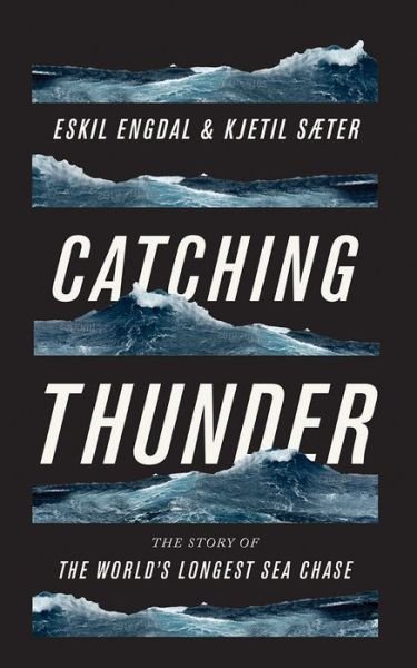 Cover for Eskil Engdal · Catching Thunder: The True Story of the World's Longest Sea Chase (Paperback Bog) (2018)