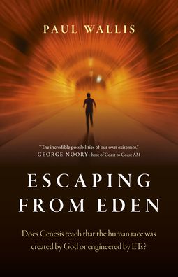 Cover for Paul Wallis · Escaping from Eden: Does Genesis teach that the human race was created by God or engineered by ETs? (Pocketbok) (2020)