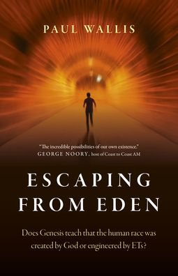 Cover for Paul Wallis · Escaping from Eden: Does Genesis teach that the human race was created by God or engineered by ETs? (Paperback Bog) (2020)