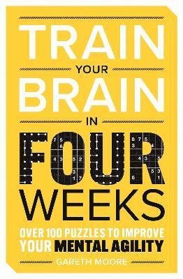 Cover for Gareth Moore · Train Your Brain in Four Weeks: Over 100 Puzzles to Improve Your Mental Agility (Paperback Bog) (2024)