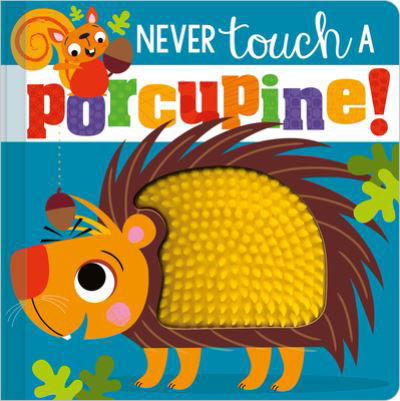 Cover for Never Touch a Porcupine! (Book) (2020)