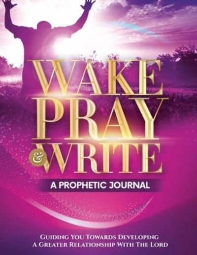 Cover for Keyotta Collins · Wake Pray &amp; Write (Paperback Book) (2021)