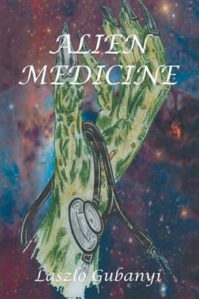 Cover for Laszlo Gubanyi · Alien Medicine (Paperback Book) (2019)