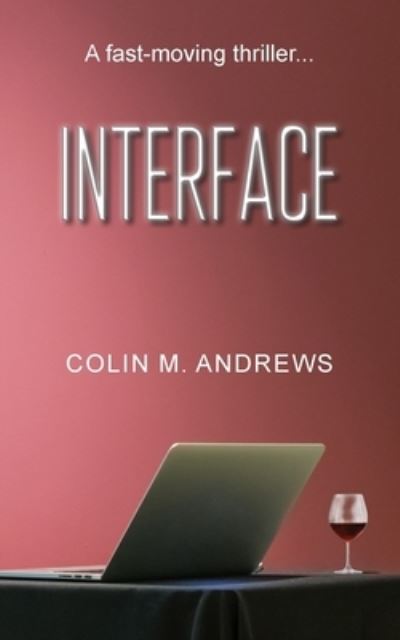 Interface - Colin M. Andrews - Books - New Generation Publishing - 9781800315877 - November 25, 2020
