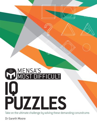 Cover for Dr. Gareth Moore · Mensa's Most Difficult IQ Puzzles: Take on the ultimate challenge by solving these demanding conundrums (Paperback Book) (2024)