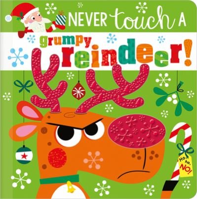 Cover for Rosie Greening · Never Touch a Grumpy Reindeer! (Book) (2022)