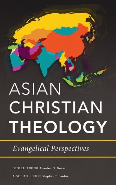 Cover for Timoteo D Gener · Asian Christian Theology: Evangelical Perspectives (Hardcover Book) (2019)