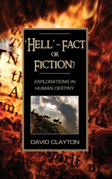 David Clayton · 'Hell' - Fact or Fiction? Explorations in Human Destiny (Pocketbok) (2006)