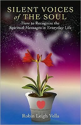 Cover for Robin Leigh Vella · Silent Voices of the Soul: How to Recognize the Spiritual Messages in Everyday Life (Paperback Book) (2010)