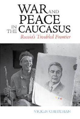 Cover for Vicken Cheterian · War and Peace in the Caucasus: Russia's Troubled Frontier (Paperback Book) (2009)