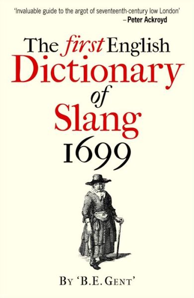 The First English Dictionary of Slang 1699 - 'B.E. Gent' - Books - Bodleian Library - 9781851243877 - September 11, 2015