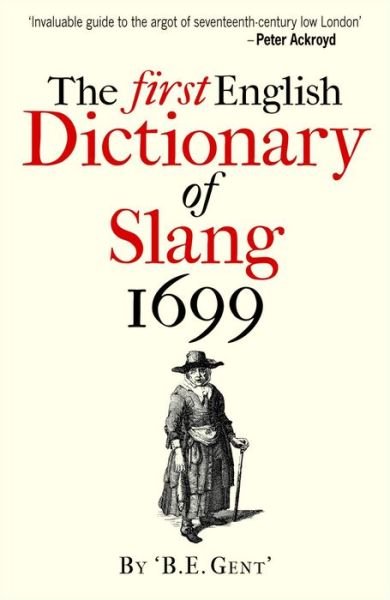 Cover for 'B.E. Gent' · The First English Dictionary of Slang 1699 (Taschenbuch) (2015)