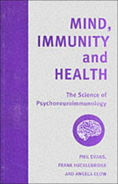 Cover for Philip Evans · Mind, Immunity and Health: The Science of Psychoneuroimmunology - Key texts in the psychology of health &amp; illness (Paperback Book) (2000)