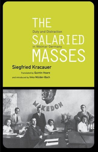 The Salaried Masses: Duty and Distraction in Weimar Germany - Siegfried Kracauer - Libros - Verso Books - 9781859841877 - 17 de septiembre de 1998