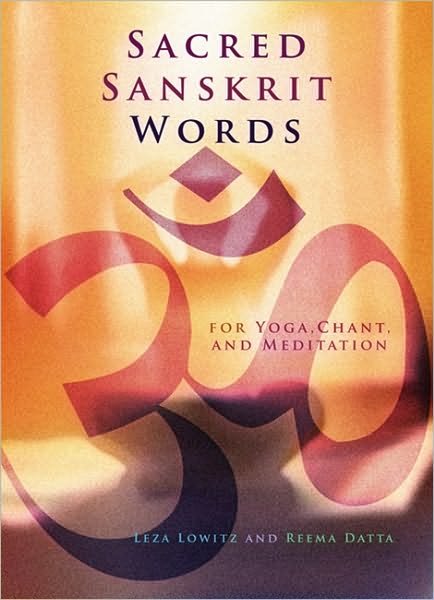 Cover for Leza Lowitz · Sacred Sanskrit Words: For Yoga, Chant, and Meditation (Paperback Book) (2004)