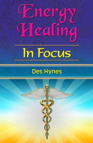 Cover for Hynes, Des (Des Hynes) · Energy Healing in Focus (Pocketbok) (2018)