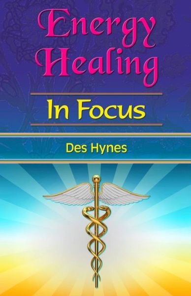 Cover for Hynes, Des (Des Hynes) · Energy Healing in Focus (Paperback Book) (2018)